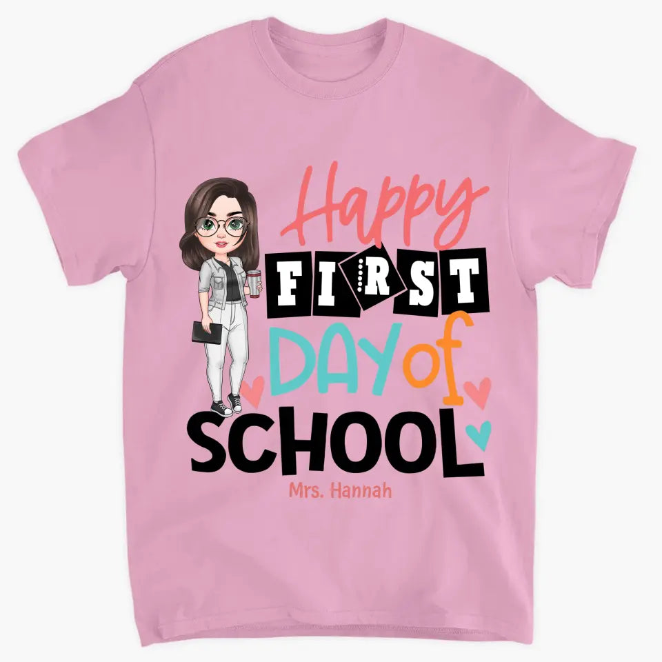 Personalized Custom T-shirt - Teacher's Day, Birthday Gift For Teacher - Happy First Day Of School