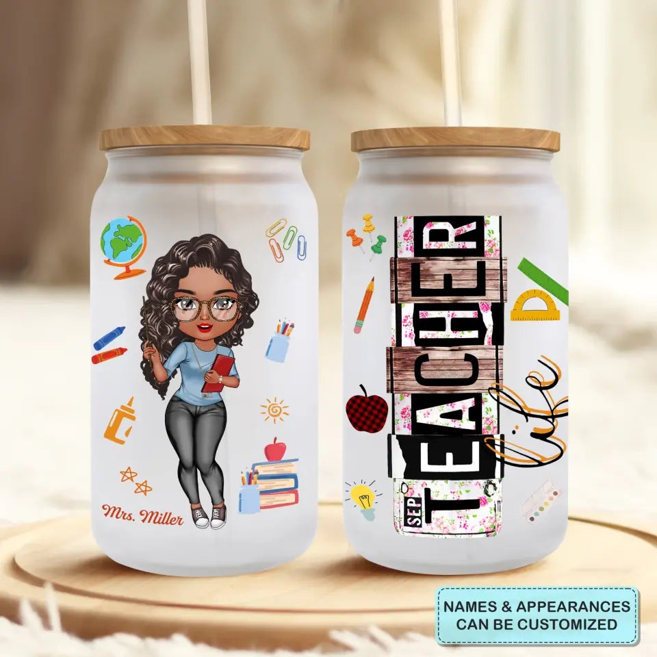 Personalized Custom Glass Can - Teacher's Day, Birthday Gift For Teacher - Teacher Life