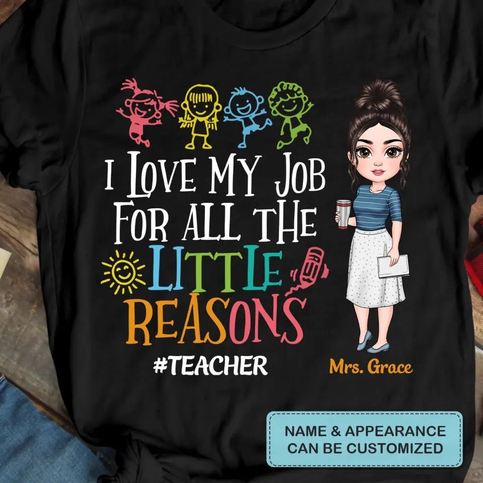 Personalized Custom T-shirt - Teacher's Day, Birthday Gift For Teacher - I Love My Job For All The Little Reasons