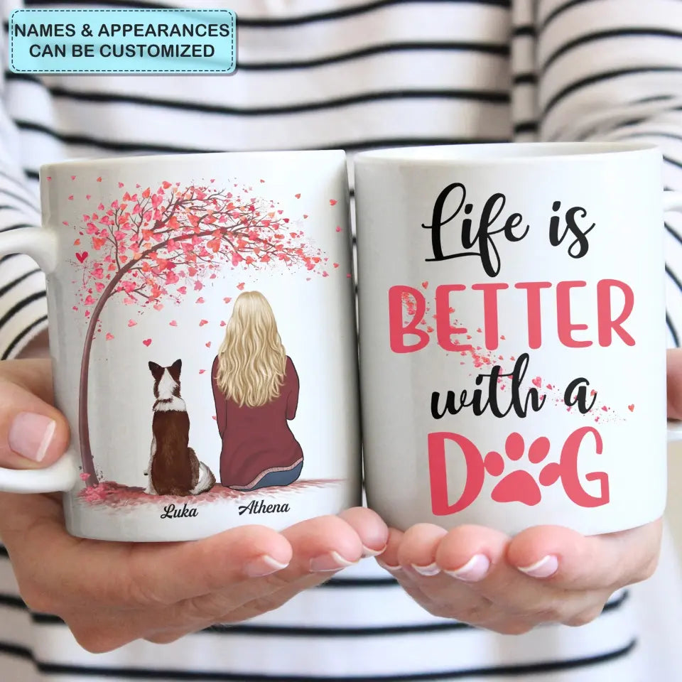 Personalized Custom White Mug - Gift For Dog Mom, Dog Dad, Dog Lover, Dog Owner - Life Is Better With A Dog