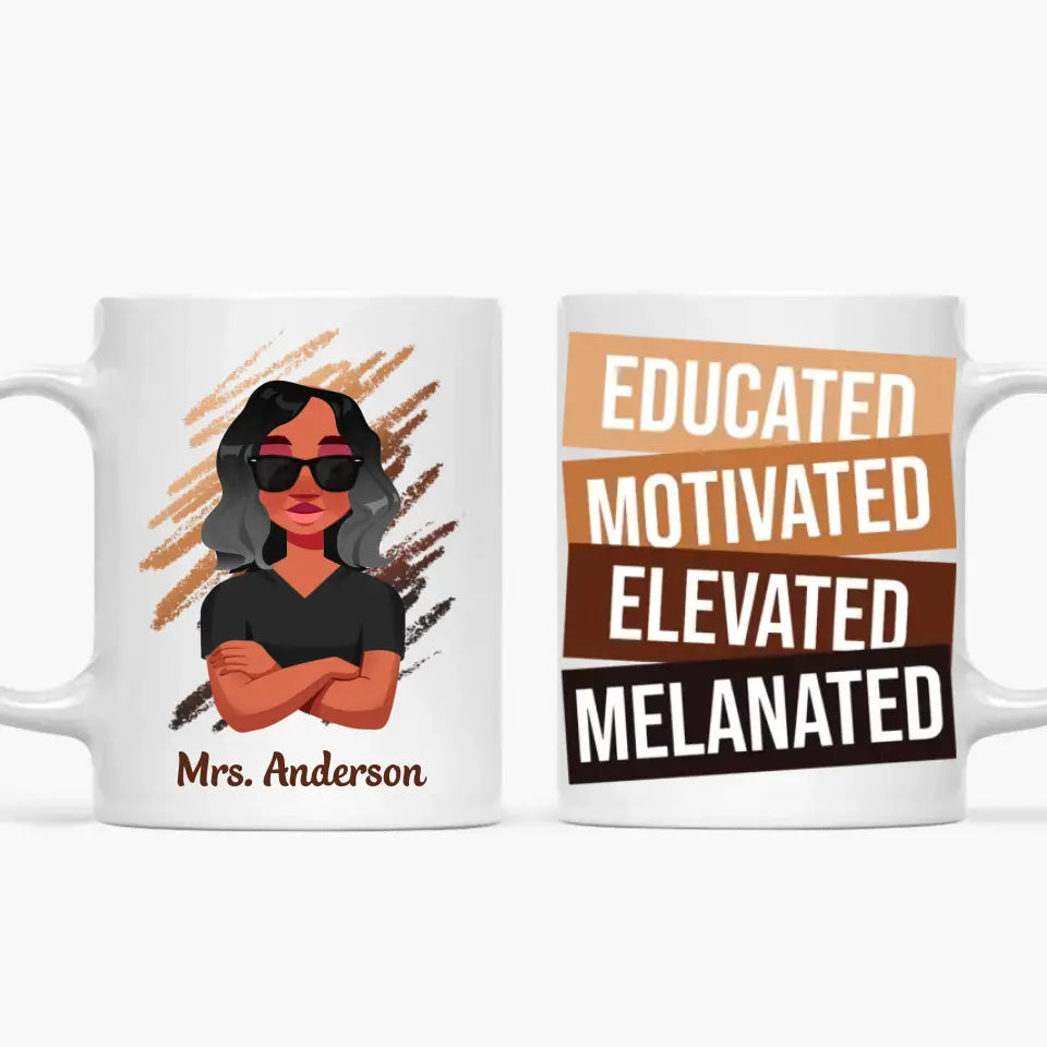 Personalized Custom White Mug - Birthday, Teacher's Day Gift For Teacher - Educated Motivated Elevated Melanated
