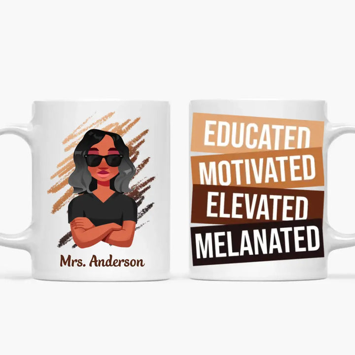 Personalized Custom White Mug - Birthday, Teacher's Day Gift For Teacher - Educated Motivated Elevated Melanated