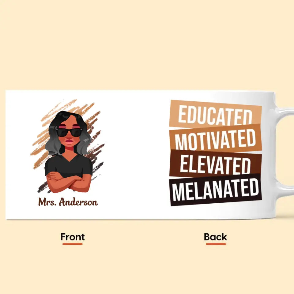 Personalized Custom White Mug - Birthday, Teacher's Day Gift For Teacher - Educated Motivated Elevated Melanated