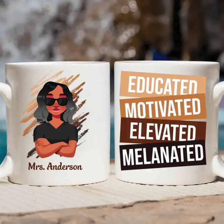Personalized Custom White Mug - Birthday, Teacher's Day Gift For Teacher - Educated Motivated Elevated Melanated