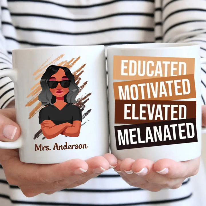 Personalized Custom White Mug - Birthday, Teacher's Day Gift For Teacher - Educated Motivated Elevated Melanated
