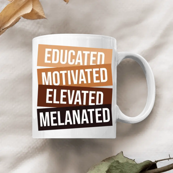 Personalized Custom White Mug - Birthday, Teacher's Day Gift For Teacher - Educated Motivated Elevated Melanated