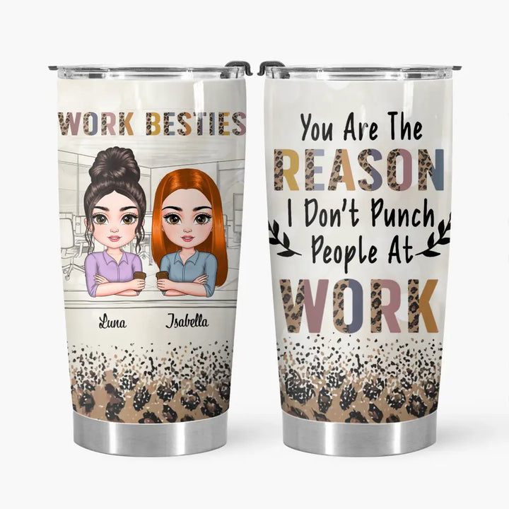 Personalized Custom Tumbler - Birthday Gift For Office Staff, Colleague - You Are The Reason I Don't Punch People At Work
