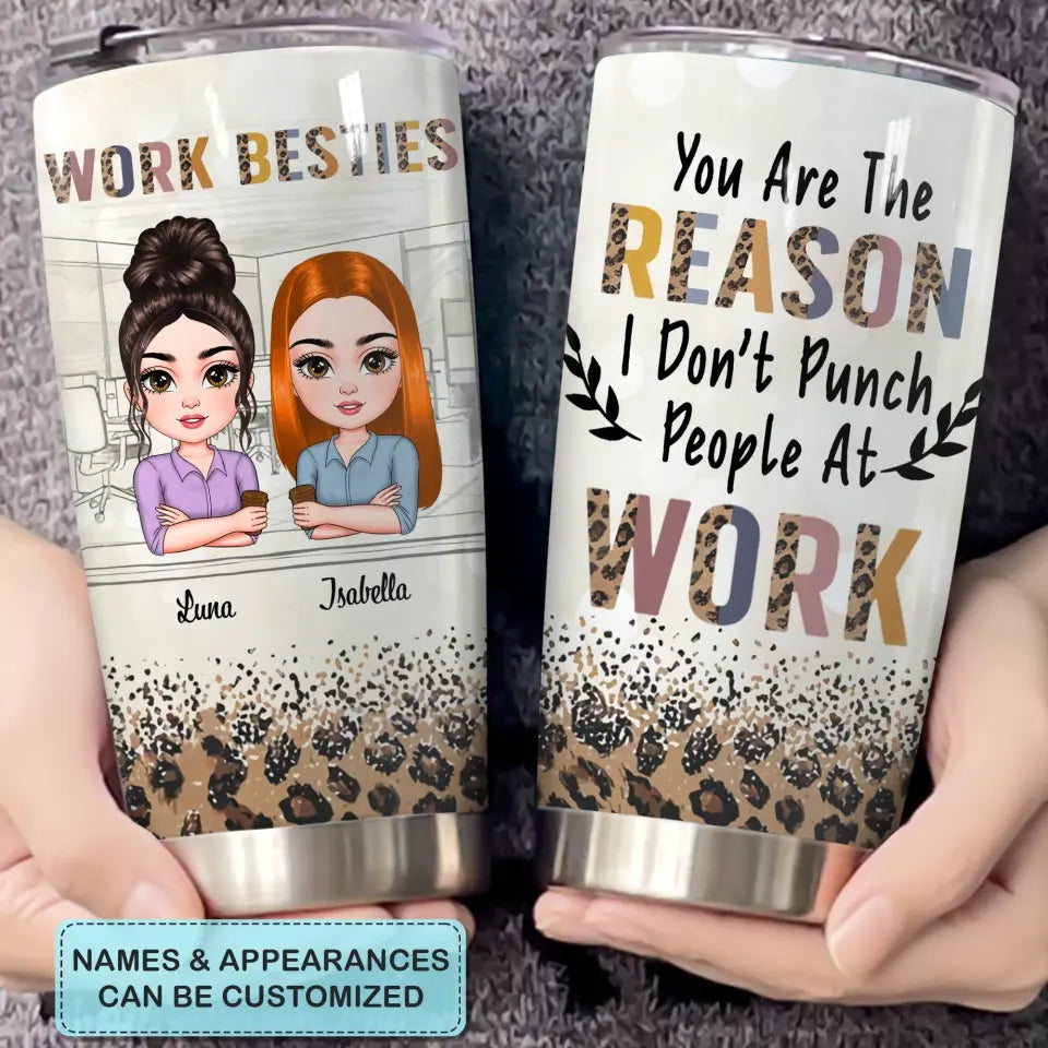 Personalized Custom Tumbler - Birthday Gift For Office Staff, Colleague - You Are The Reason I Don't Punch People At Work