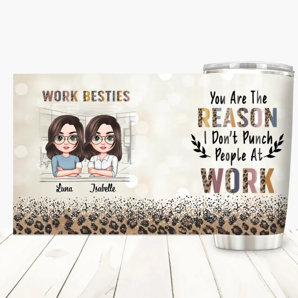 Personalized Custom Tumbler - Birthday Gift For Office Staff, Colleague - You Are The Reason I Don't Punch People At Work