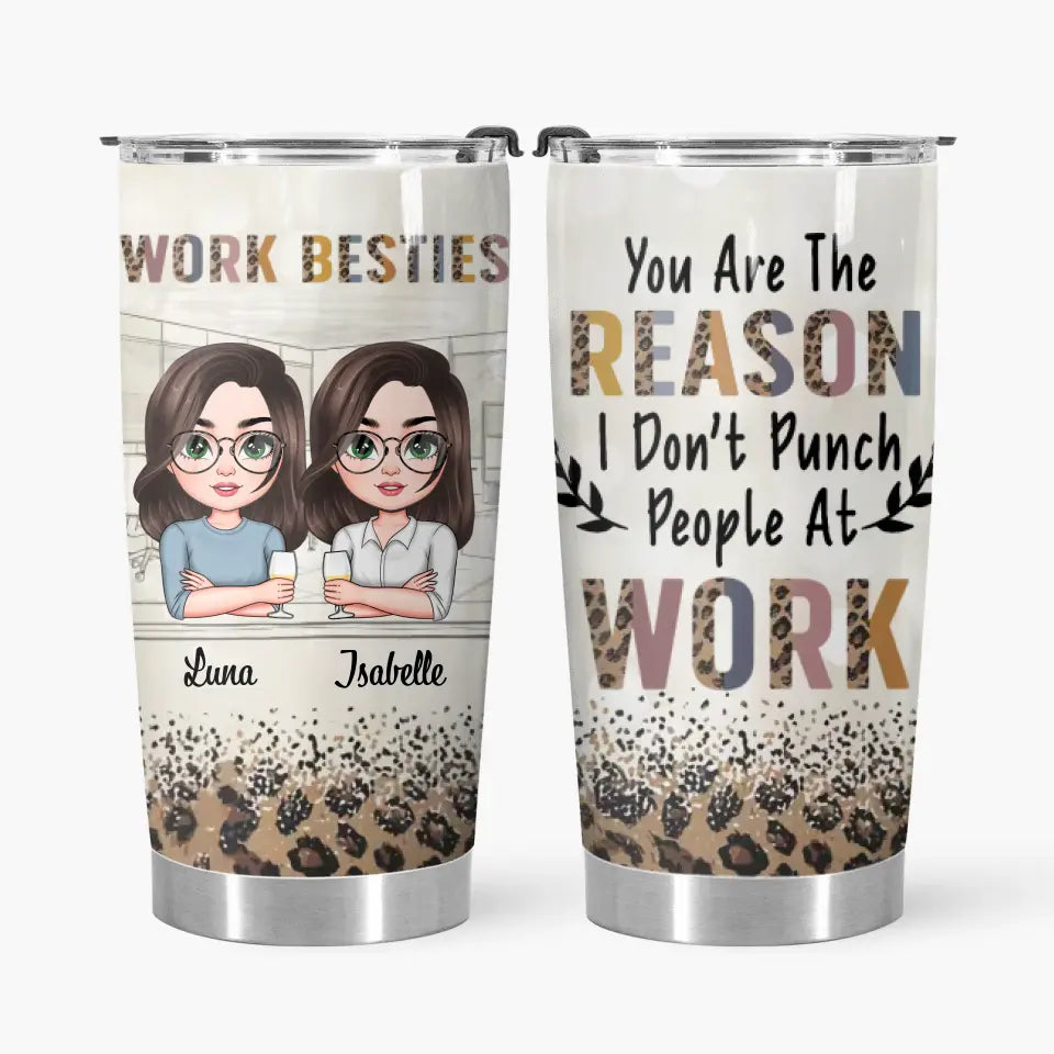 Personalized Custom Tumbler - Birthday Gift For Office Staff, Colleague - You Are The Reason I Don't Punch People At Work