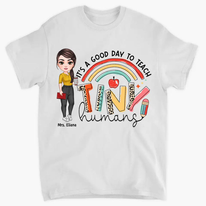 Personalized Custom T-shirt - Teacher's Day, Birthday Gift For Teacher - It's A Good Day To Teach Tiny Human