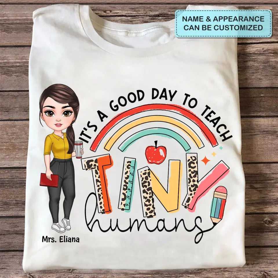 Personalized Custom T-shirt - Teacher's Day, Birthday Gift For Teacher - It's A Good Day To Teach Tiny Human