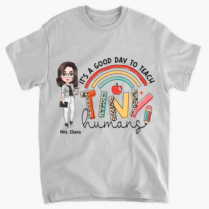 Personalized Custom T-shirt - Teacher's Day, Birthday Gift For Teacher - It's A Good Day To Teach Tiny Human