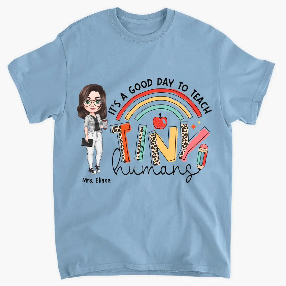 Personalized Custom T-shirt - Teacher's Day, Birthday Gift For Teacher - It's A Good Day To Teach Tiny Human