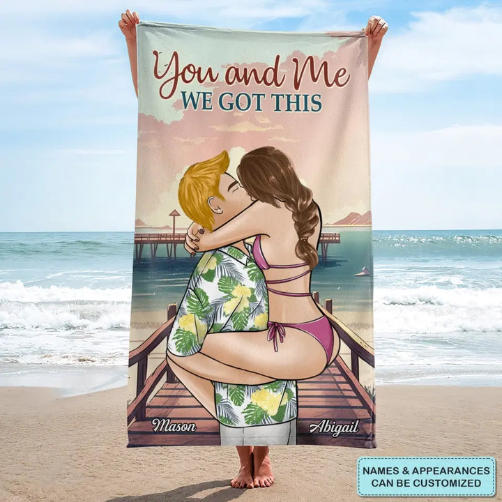 Personalized Custom Beach Towel - Birthday, Vacation Gift, Summer Gift For Beach Lover, Beach Couple - You And Me We Got This