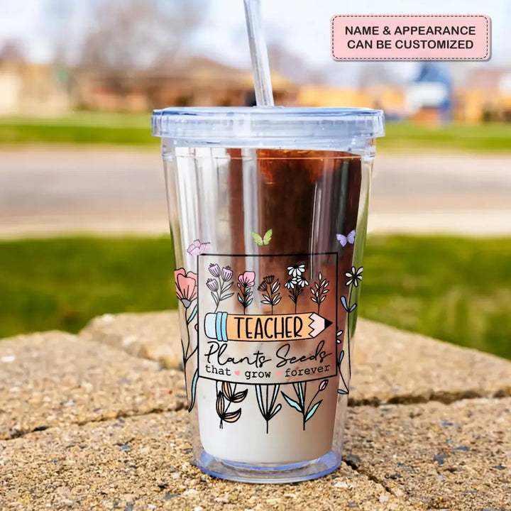 Personalized Custom Acrylic Tumbler - Teacher's Day, Birthday Gift For Teacher - Teacher Plants Seeds