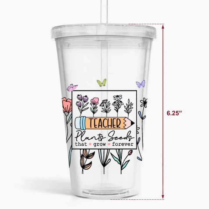 Personalized Custom Acrylic Tumbler - Teacher's Day, Birthday Gift For Teacher - Teacher Plants Seeds