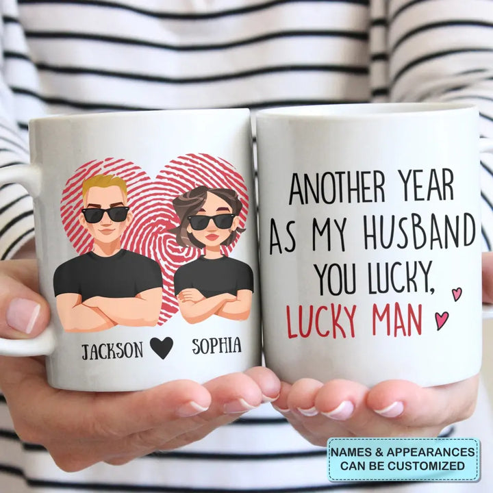 Personalized Custom White Mug - Birthday, Anniversary Gift For Couple - Another Year As My Husband You Lucky Man