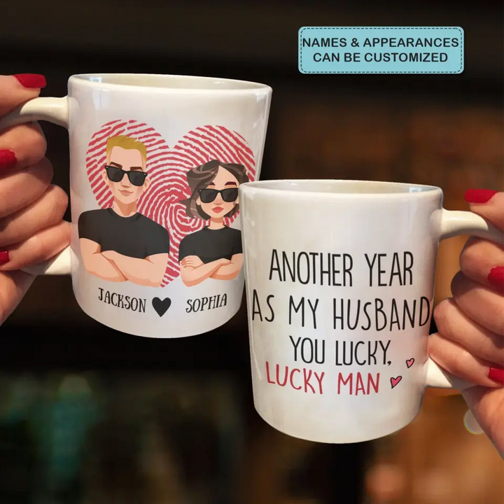 Personalized Custom White Mug - Birthday, Anniversary Gift For Couple - Another Year As My Husband You Lucky Man