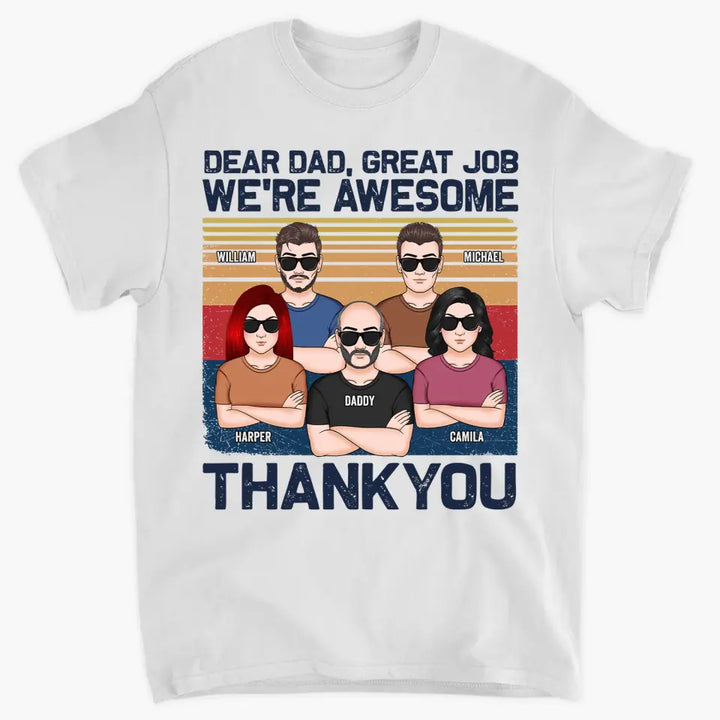 Personalized Custom T-shirt - Father's Day, Birthday Gift For Dad, Grandpa, Husband - Dear Dad Great Job We're Awesome Thank You