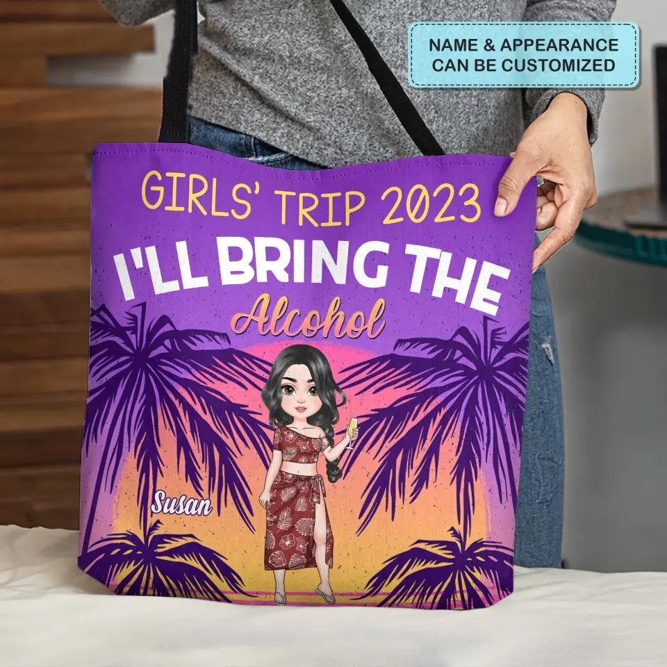 Personalized Custom Tote Bag - Birthday Gift , Vacation Gift, Summer Gift For Bestie, Friend, Beach Lover, Beach Girl - Girl's Trip I'll Bring The Alcohol