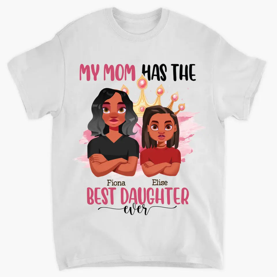 Personalized Custom T-shirt - Mother's Day Gift For Grandma - My Mom Has The Best Daughter Ever