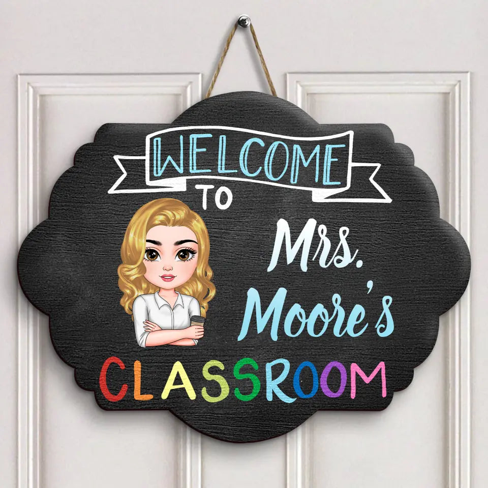 Personalized Custom Door Sign - Welcoming, Birthday, Teacher's Day Gift For Teacher - Welcome To Classroom