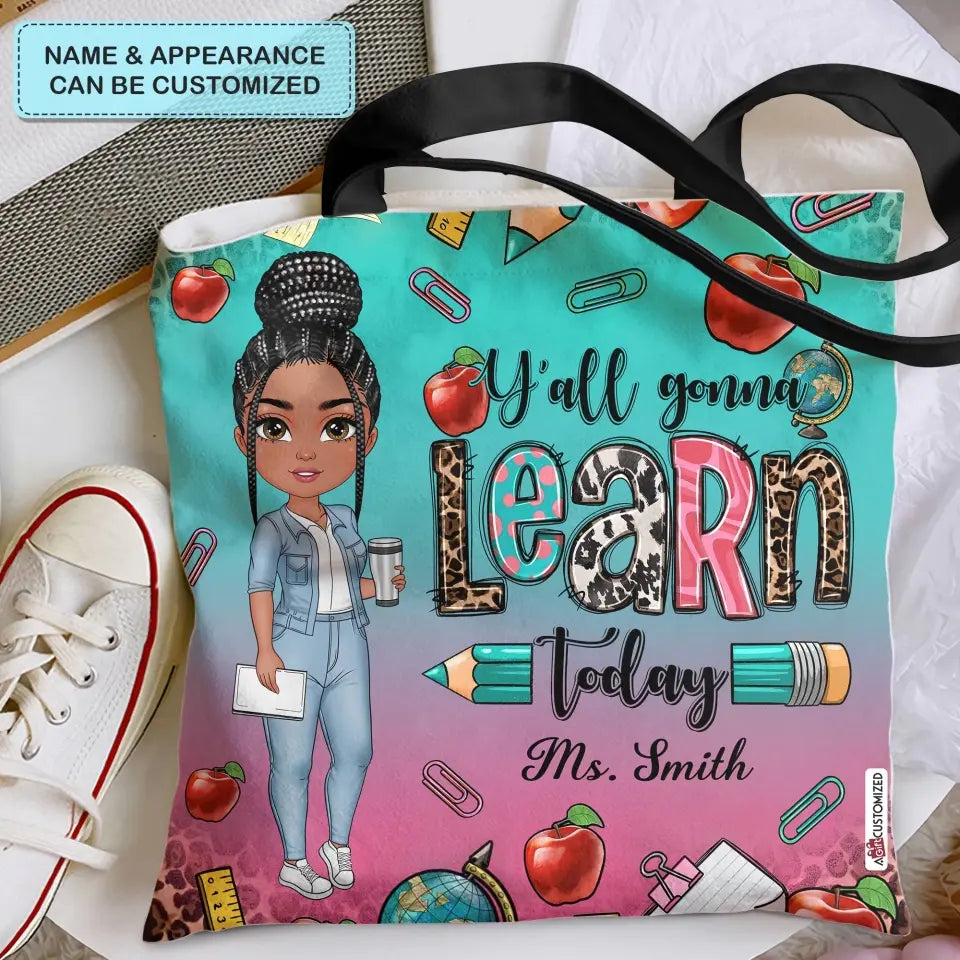 Personalized Custom Tote Bag - Teacher's Day, Birthday Gift For Teacher - Y'all Gonna Learn Today