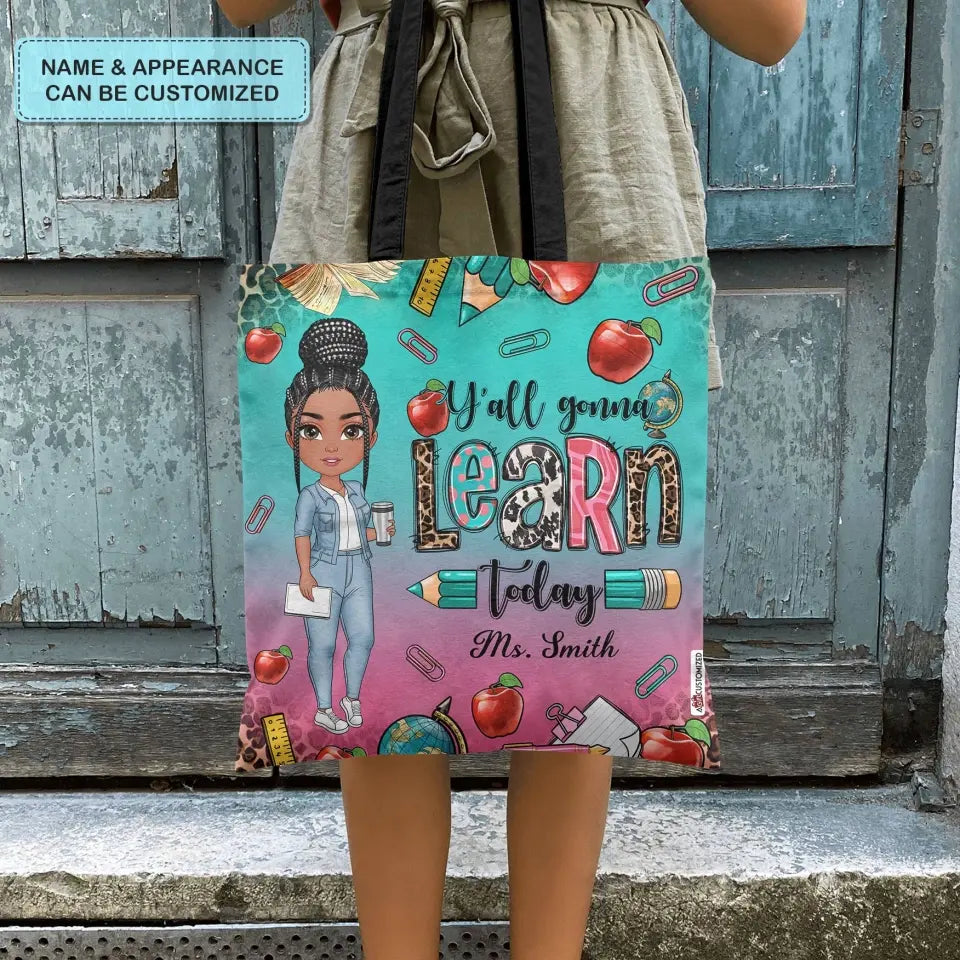 Personalized Custom Tote Bag - Teacher's Day, Birthday Gift For Teacher - Y'all Gonna Learn Today