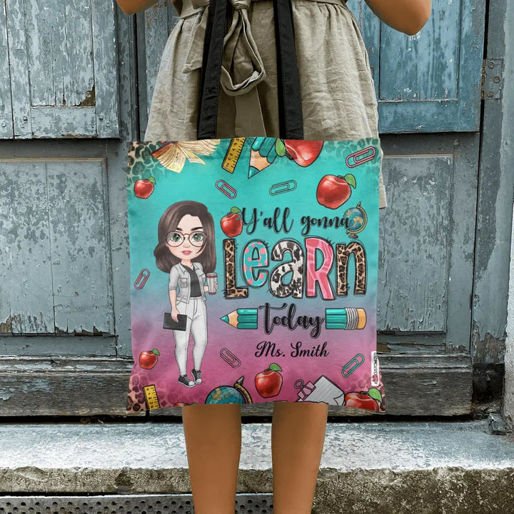 Personalized Custom Tote Bag - Teacher's Day, Birthday Gift For Teacher - Y'all Gonna Learn Today
