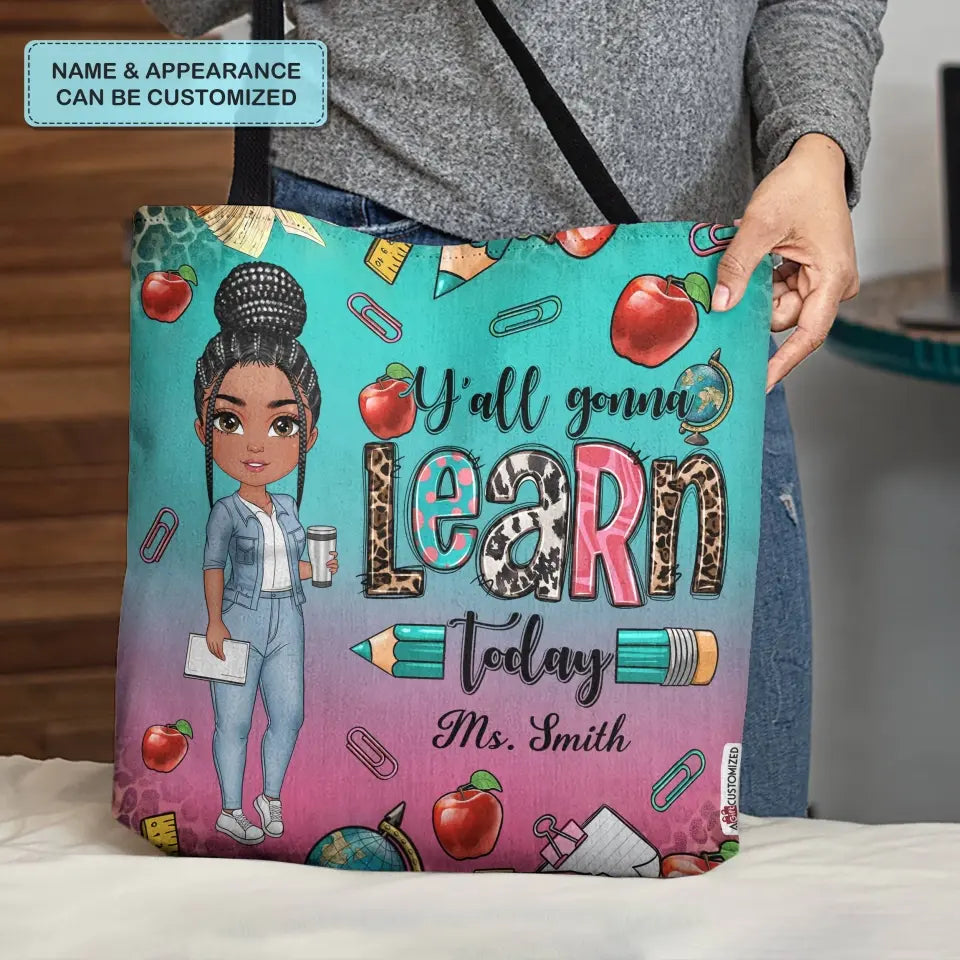 Personalized Custom Tote Bag - Teacher's Day, Birthday Gift For Teacher - Y'all Gonna Learn Today