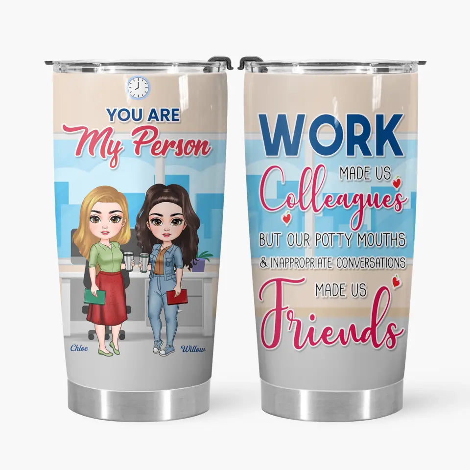 Personalized Custom Tumbler - Birthday Gift For Colleague, Office Staff - You Are My Person