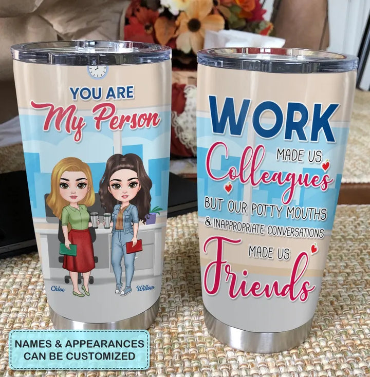 Personalized Custom Tumbler - Birthday Gift For Colleague, Office Staff - You Are My Person