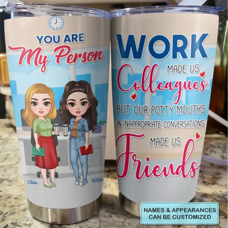 Personalized Custom Tumbler - Birthday Gift For Colleague, Office Staff - You Are My Person