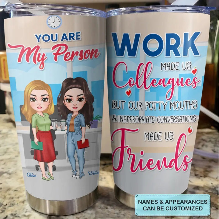 Personalized Custom Tumbler - Birthday Gift For Colleague, Office Staff - You Are My Person