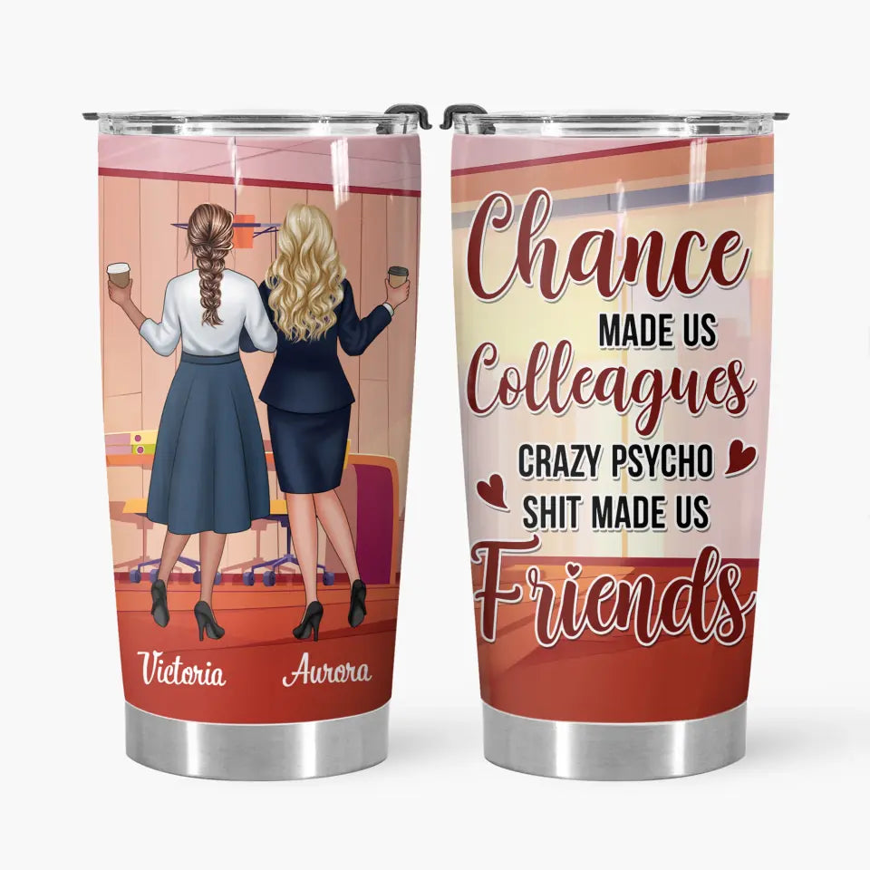 Personalized Custom Tumbler - Birthday Gift For Colleague, Office Staff - Chance Made Us Colleagues