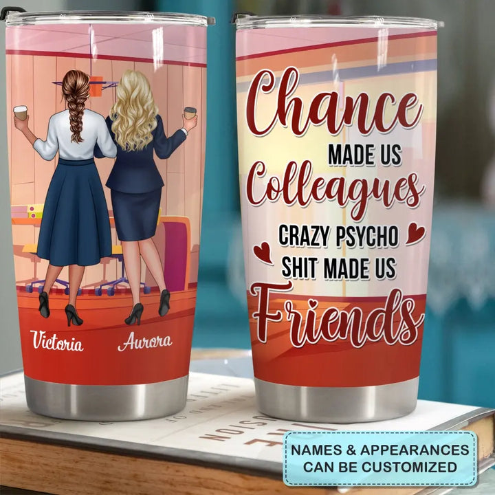 Personalized Custom Tumbler - Birthday Gift For Colleague, Office Staff - Chance Made Us Colleagues