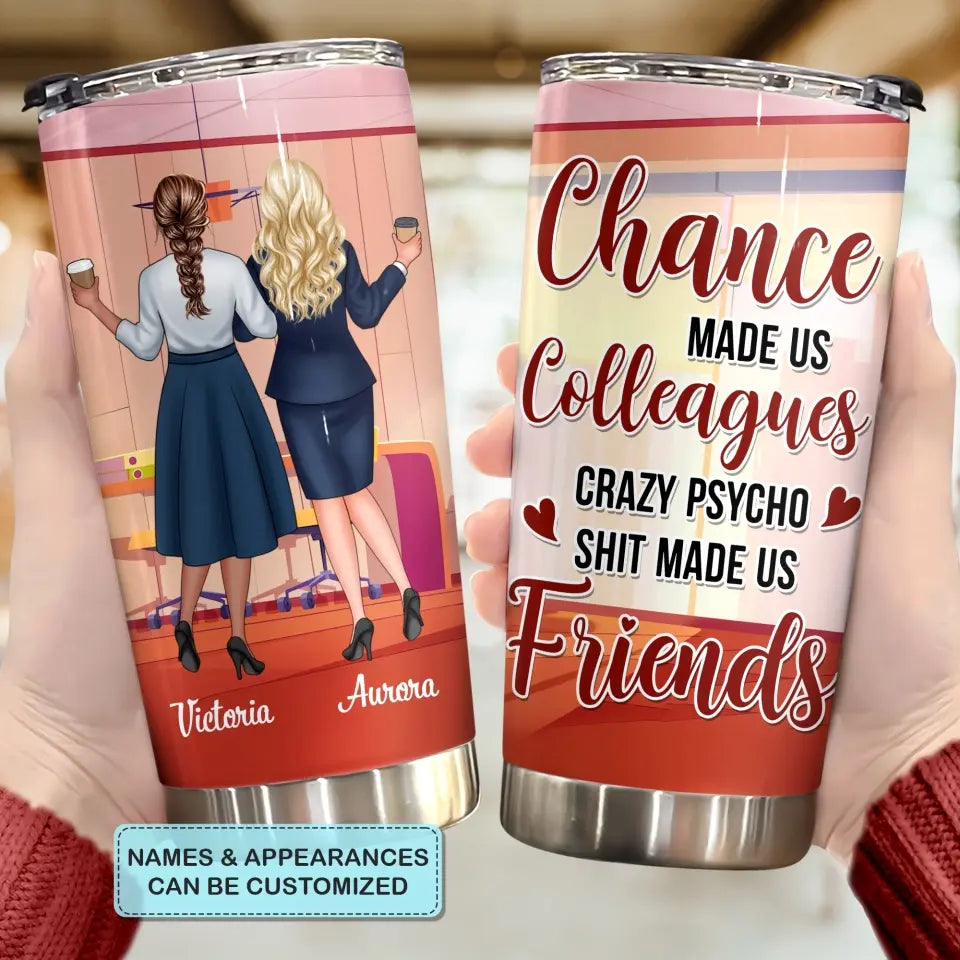 Personalized Custom Tumbler - Birthday Gift For Colleague, Office Staff - Chance Made Us Colleagues