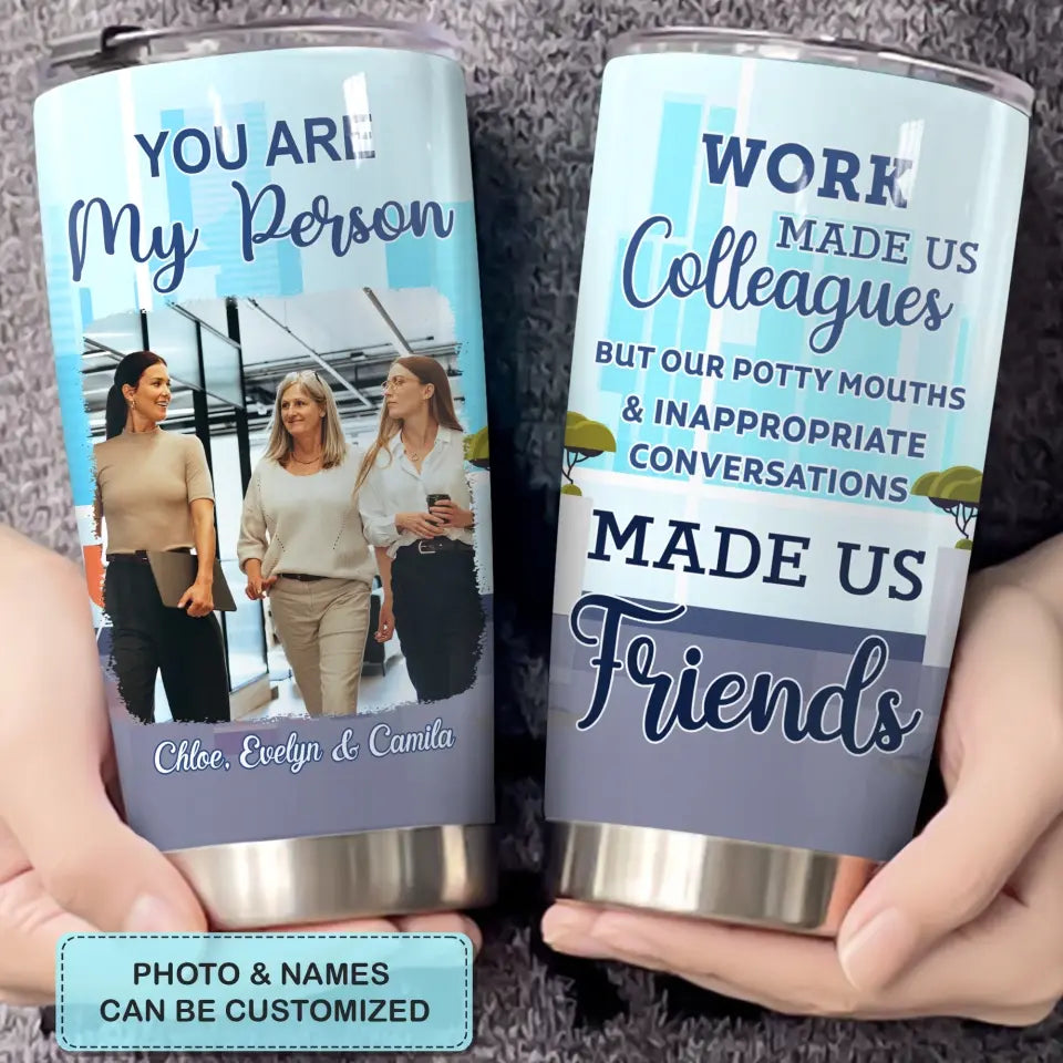 Personalized Custom Tumbler - Birthday Gift For Office Staff, Colleague - You Are My Person