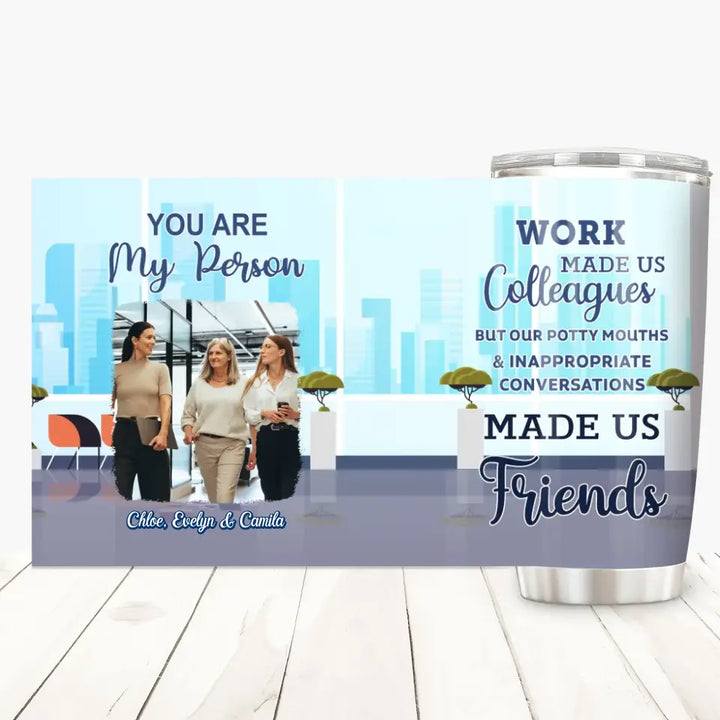 Personalized Custom Tumbler - Birthday Gift For Office Staff, Colleague - You Are My Person