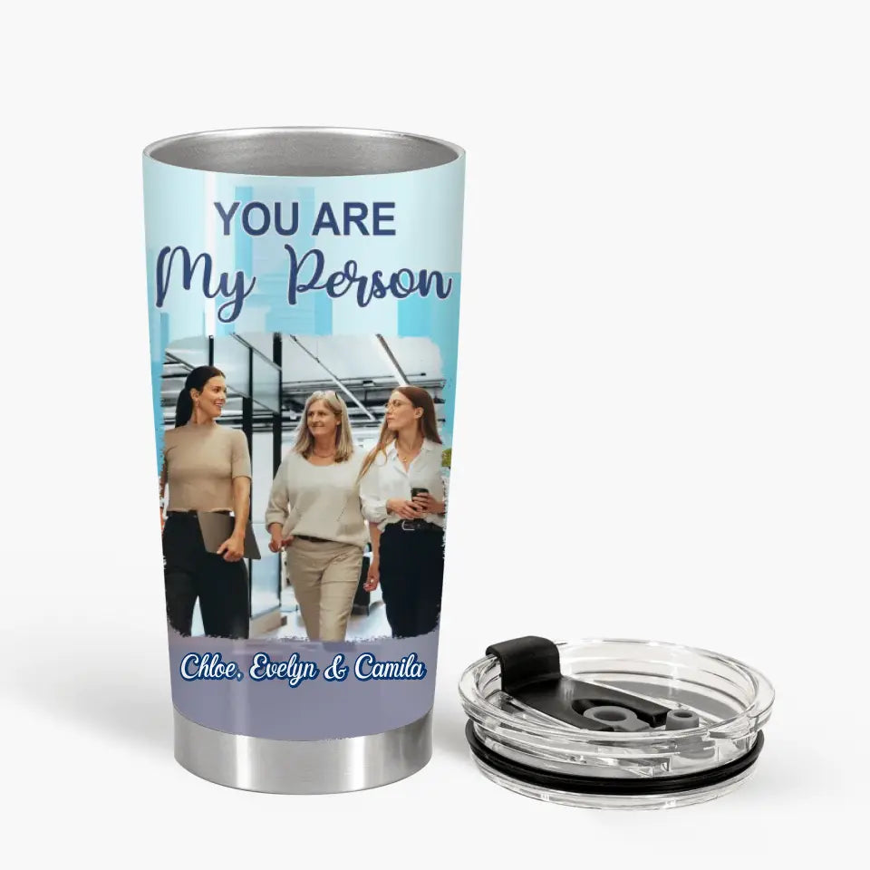 Personalized Custom Tumbler - Birthday Gift For Office Staff, Colleague - You Are My Person