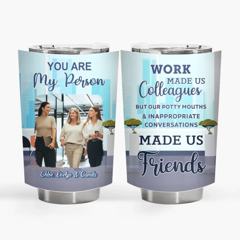 Personalized Custom Tumbler - Birthday Gift For Office Staff, Colleague - You Are My Person