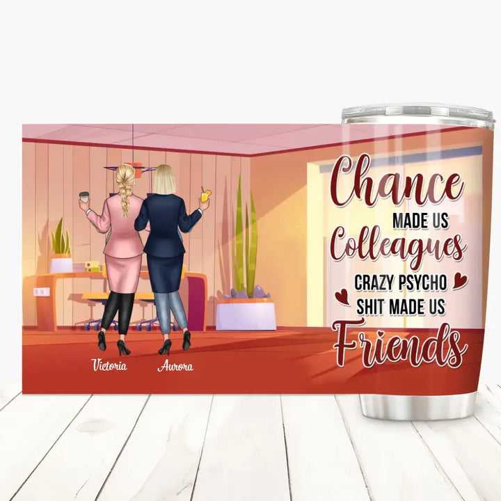 Personalized Custom Tumbler - Birthday Gift For Colleague, Office Staff - Chance Made Us Colleagues
