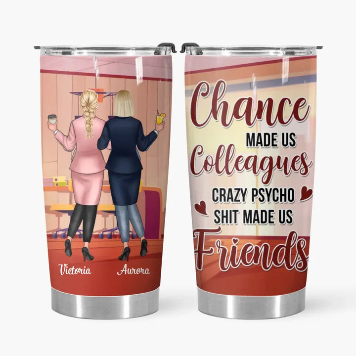 Personalized Custom Tumbler - Birthday Gift For Colleague, Office Staff - Chance Made Us Colleagues