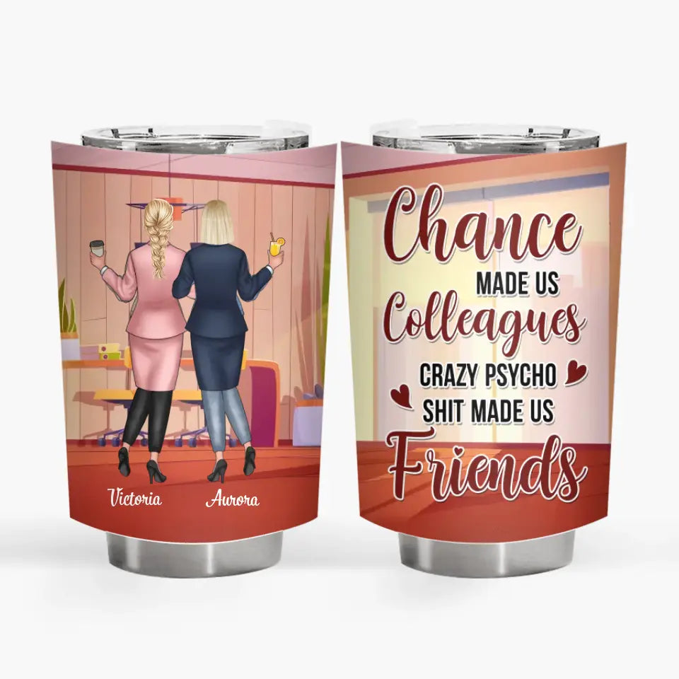 Personalized Custom Tumbler - Birthday Gift For Colleague, Office Staff - Chance Made Us Colleagues