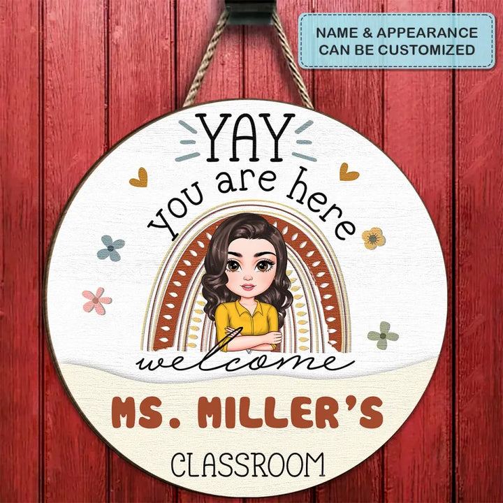 Personalized Custom Door Sign - Welcoming, Teacher's Day Gift For Teacher - Yay You Are Here