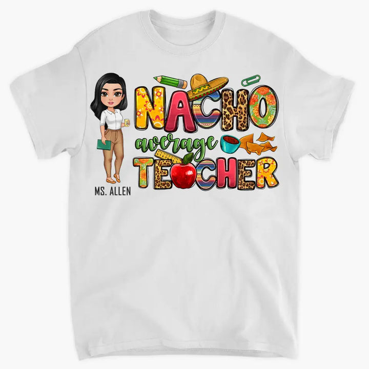 Personalized Custom T-shirt - Teacher's Day Gift For Teacher - Nacho Average Teacher