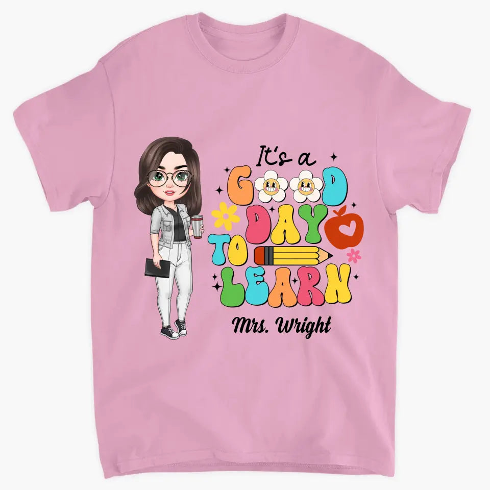 Personalized Custom T-shirt - Teacher's Day Gift For Teacher - It's A Good Day To Learn