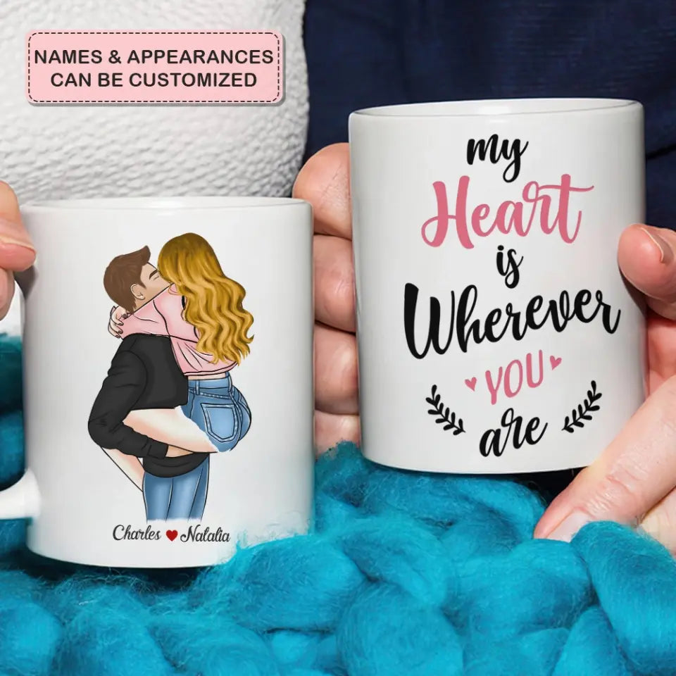 Personalized Custom White Mug - Anniversary Gift For Couple - My Heart Is Wherever You Are