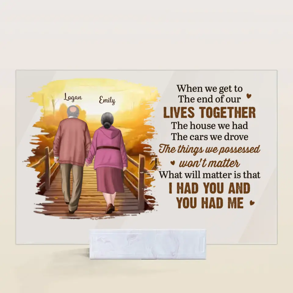 Personalized Custom Acrylic Plaque - Anniversary Gift For Couple - When We Get To The End Of Our Lives